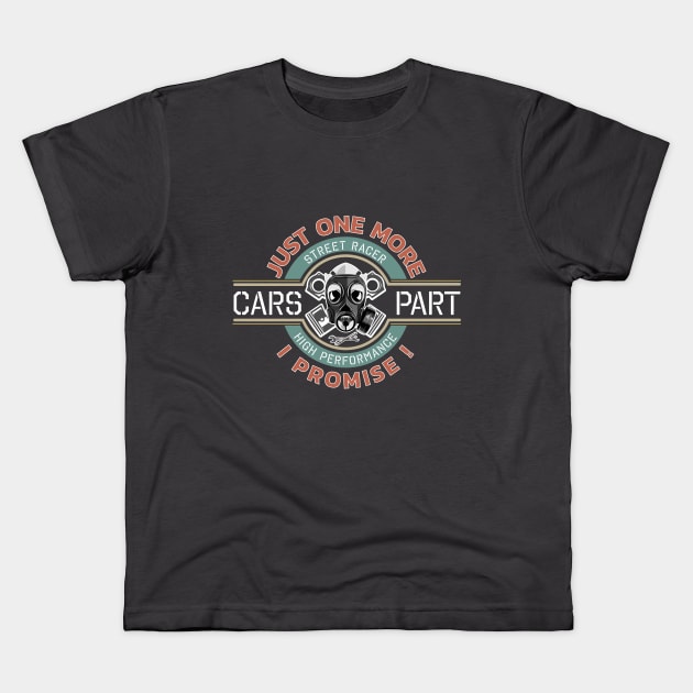 Just one more car part I promise Kids T-Shirt by ARMU66